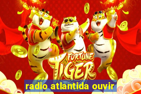 radio atlantida ouvir